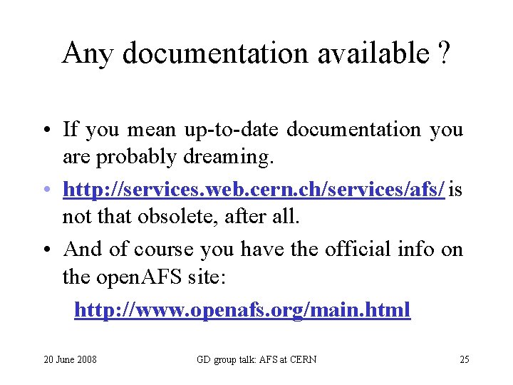 Any documentation available ? • If you mean up-to-date documentation you are probably dreaming.