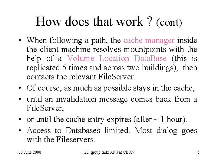 How does that work ? (cont) • When following a path, the cache manager