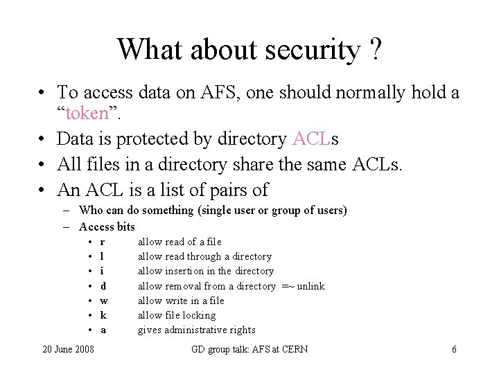 What about security ? • To access data on AFS, one should normally hold