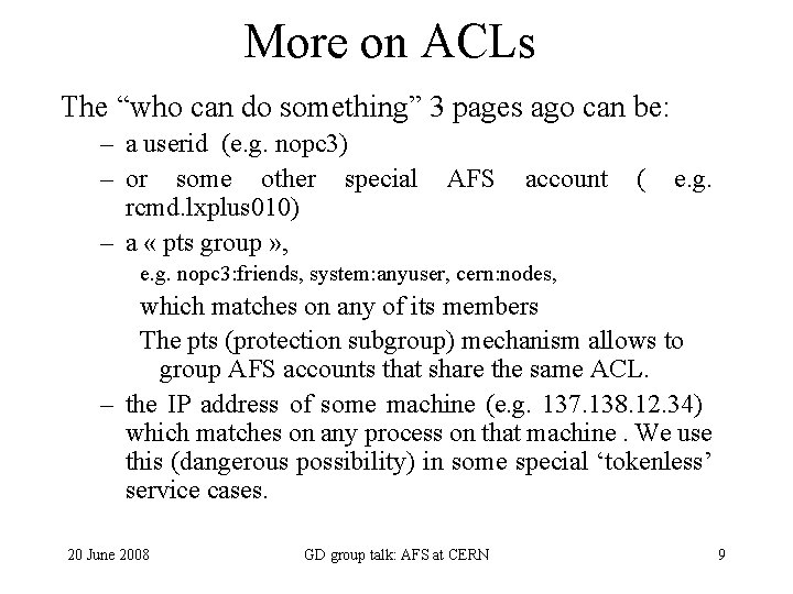 More on ACLs The “who can do something” 3 pages ago can be: –