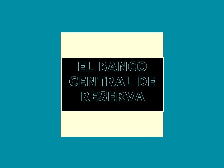 EL BANCO CENTRAL DE RESERVA 