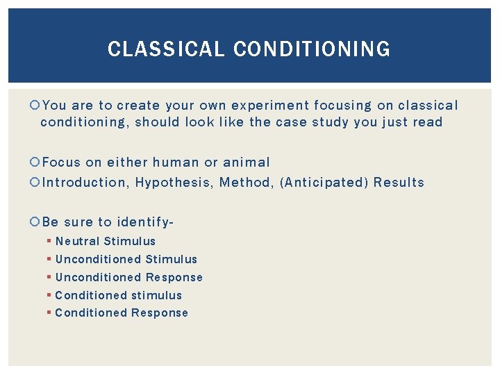 CLASSICAL CONDITIONING You are to create your own experiment focusing on classical conditioning, should