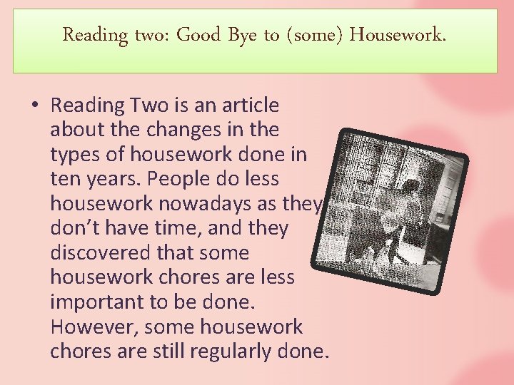 Reading two: Good Bye to (some) Housework. • Reading Two is an article about