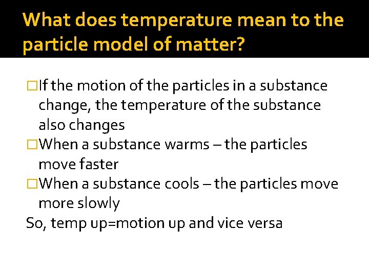 What does temperature mean to the particle model of matter? �If the motion of