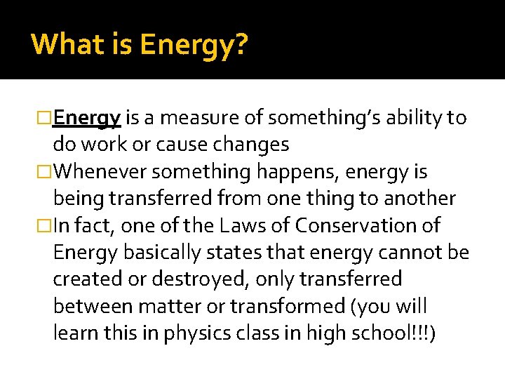 What is Energy? �Energy is a measure of something’s ability to do work or