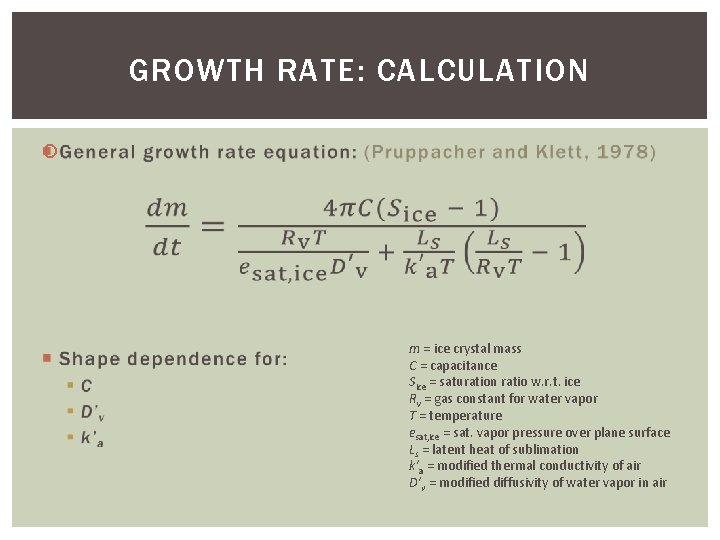 GROWTH RATE: CALCULATION m = ice crystal mass C = capacitance Sice = saturation