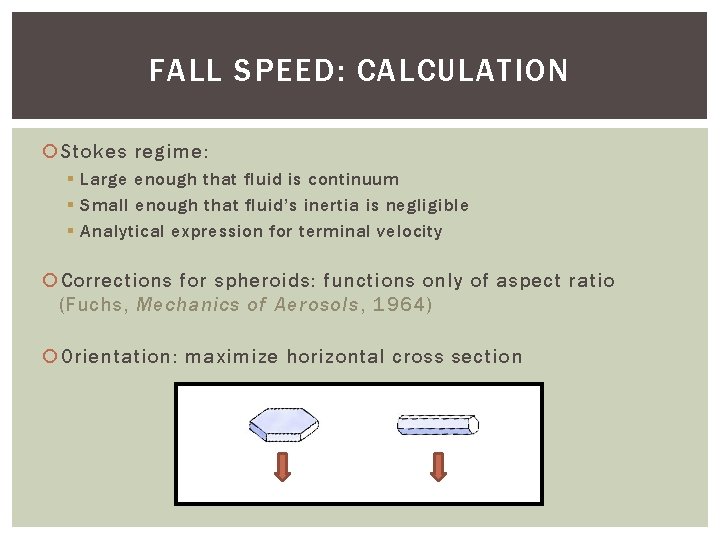 FALL SPEED: CALCULATION Stokes regime: § Large enough that fluid is continuum § Small