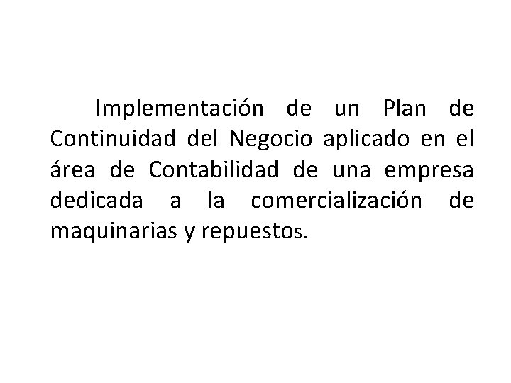  Implementación de un Plan de Continuidad del Negocio aplicado en el área de