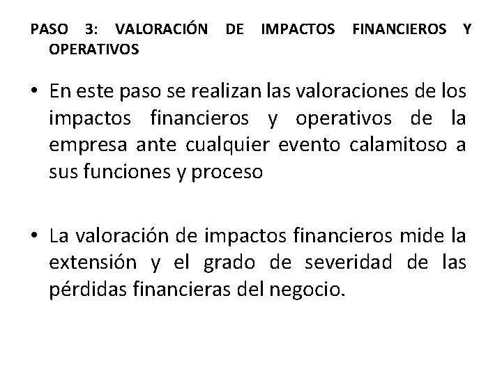 PASO 3: VALORACIÓN DE IMPACTOS FINANCIEROS Y OPERATIVOS • En este paso se realizan