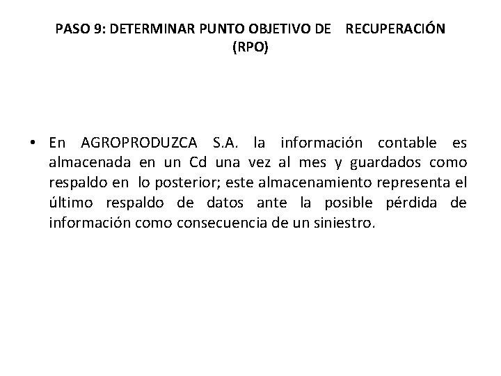 PASO 9: DETERMINAR PUNTO OBJETIVO DE RECUPERACIÓN (RPO) • En AGROPRODUZCA S. A. la