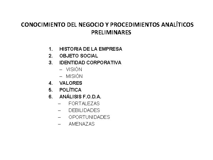 CONOCIMIENTO DEL NEGOCIO Y PROCEDIMIENTOS ANALÍTICOS PRELIMINARES 1. 2. 3. 4. 5. 6. HISTORIA