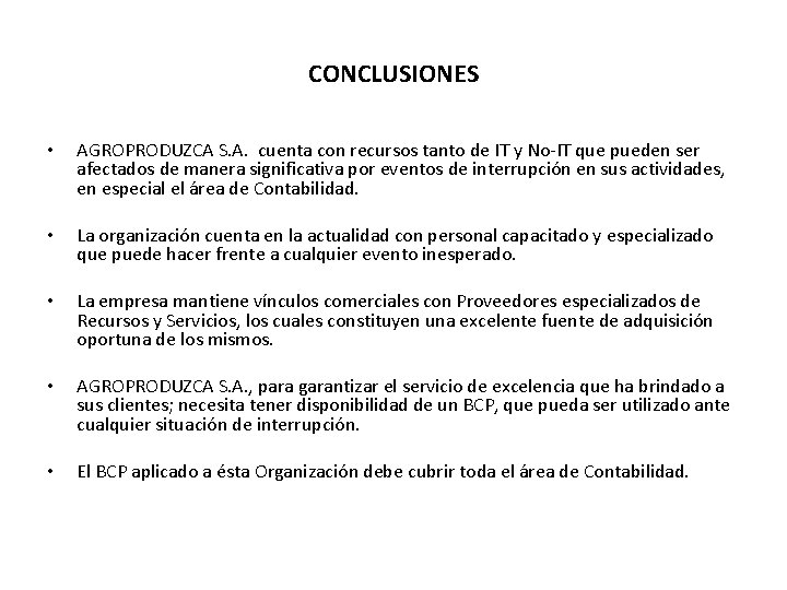 CONCLUSIONES • AGROPRODUZCA S. A. cuenta con recursos tanto de IT y No-IT que