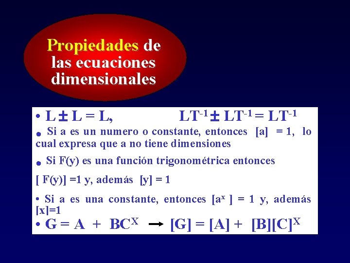 Propiedades de las ecuaciones dimensionales • L L = L, LT-1 = LT-1 Si