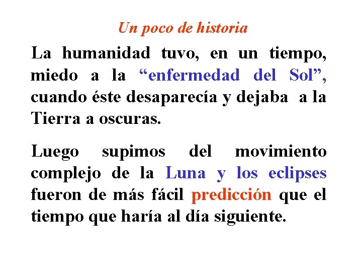 Un poco de historia La humanidad tuvo, en un tiempo, miedo a la “enfermedad