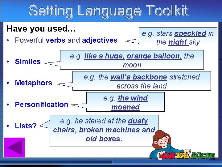 Have you used… • Powerful verbs and adjectives e. g. like a huge, orange