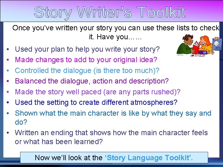 Once you’ve written your story you can use these lists to check it. Have