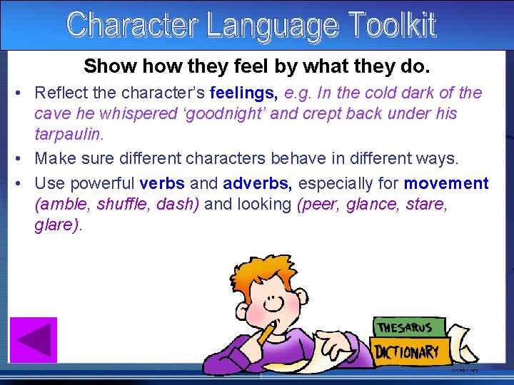 Show they feel by what they do. • Reflect the character’s feelings, e. g.