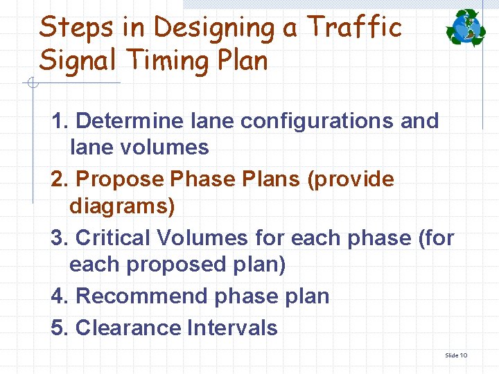 Steps in Designing a Traffic Signal Timing Plan 1. Determine lane configurations and lane