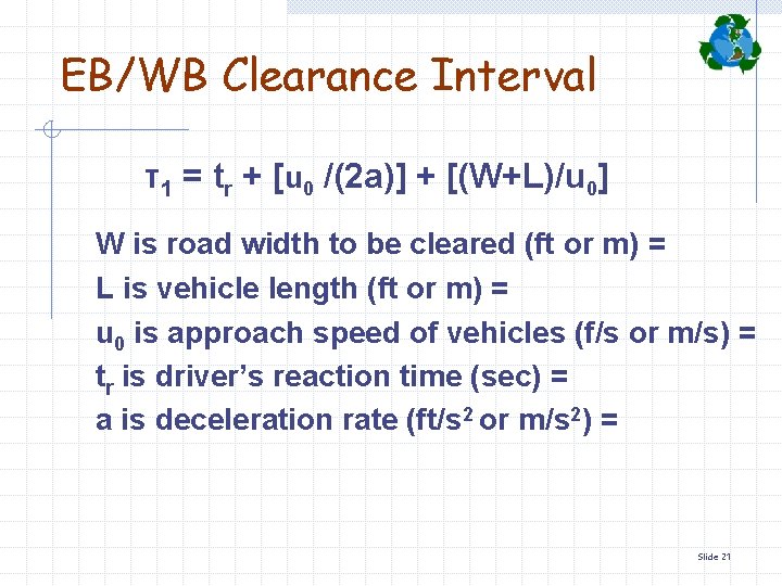 EB/WB Clearance Interval τ1 = tr + [u 0 /(2 a)] + [(W+L)/u 0]