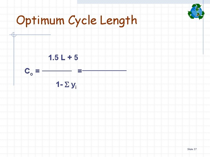 Optimum Cycle Length 1. 5 L + 5 Co = = 1 - S