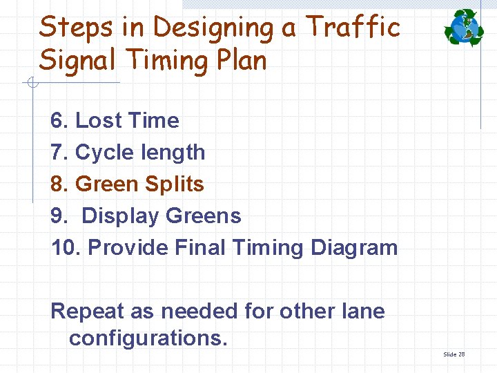 Steps in Designing a Traffic Signal Timing Plan 6. Lost Time 7. Cycle length