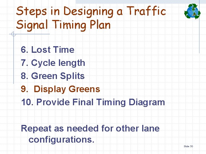 Steps in Designing a Traffic Signal Timing Plan 6. Lost Time 7. Cycle length