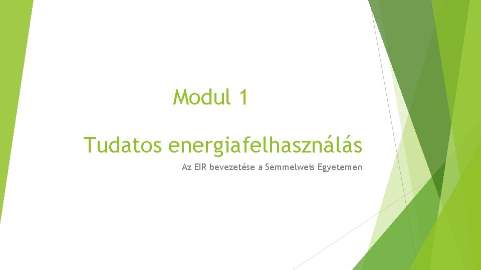 Modul 1 Tudatos energiafelhasználás Az EIR bevezetése a Semmelweis Egyetemen 