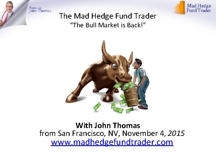 The Mad Hedge Fund Trader “The Bull Market is Back!” With John Thomas from