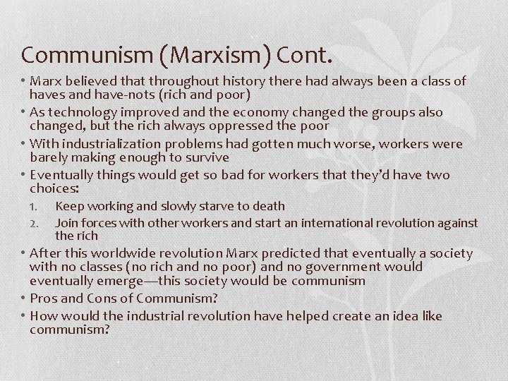 Communism (Marxism) Cont. • Marx believed that throughout history there had always been a
