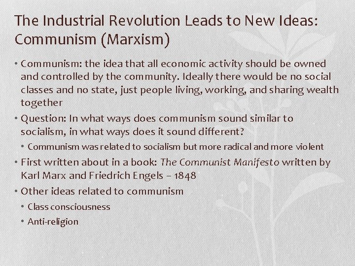 The Industrial Revolution Leads to New Ideas: Communism (Marxism) • Communism: the idea that