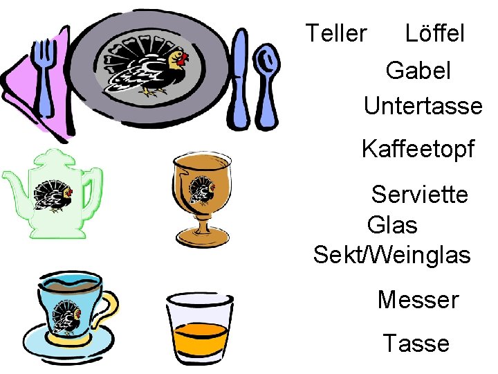 Teller Löffel Gabel Untertasse Kaffeetopf Serviette Glas Sekt/Weinglas Messer Tasse 