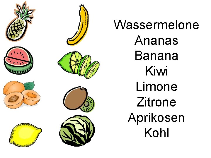 Wassermelone Ananas Banana Kiwi Limone Zitrone Aprikosen Kohl 