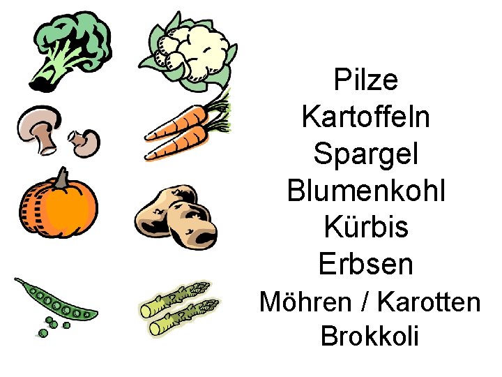 Pilze Kartoffeln Spargel Blumenkohl Kürbis Erbsen Möhren / Karotten Brokkoli 