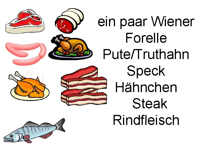 ein paar Wiener Forelle Pute/Truthahn Speck Hähnchen Steak Rindfleisch 