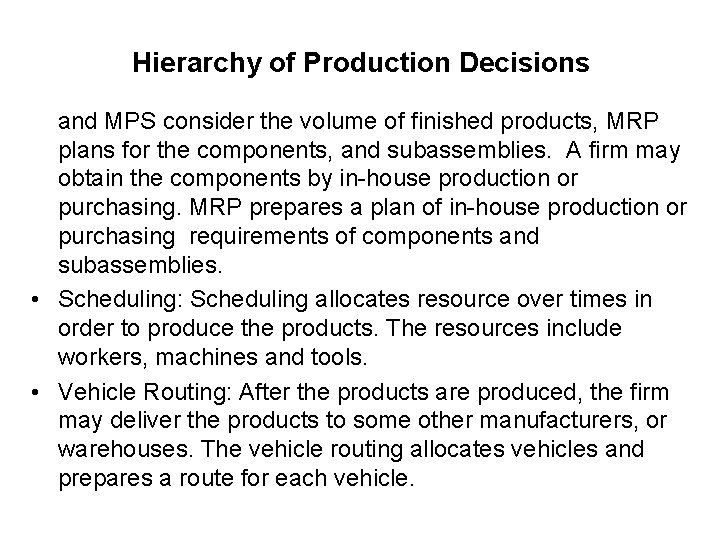 Hierarchy of Production Decisions and MPS consider the volume of finished products, MRP plans