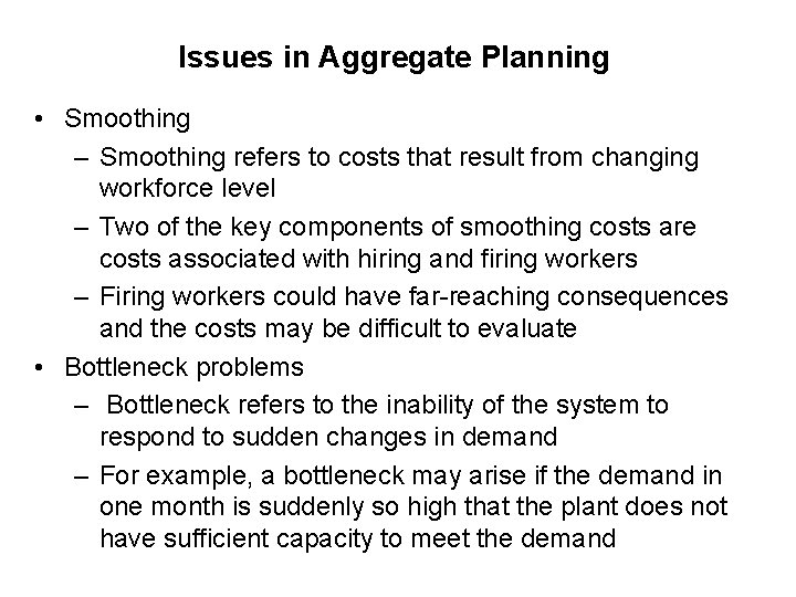 Issues in Aggregate Planning • Smoothing – Smoothing refers to costs that result from