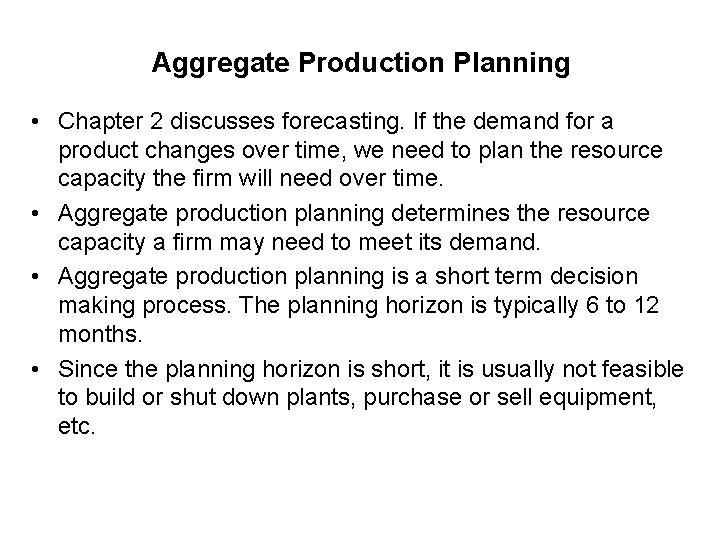Aggregate Production Planning • Chapter 2 discusses forecasting. If the demand for a product