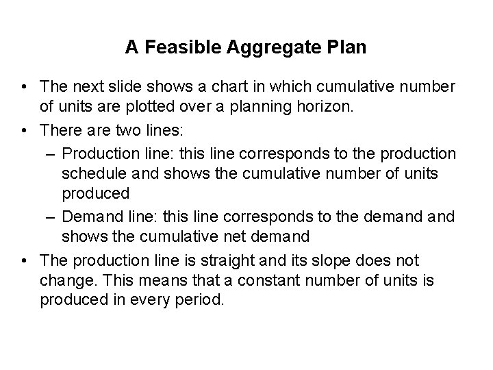 A Feasible Aggregate Plan • The next slide shows a chart in which cumulative