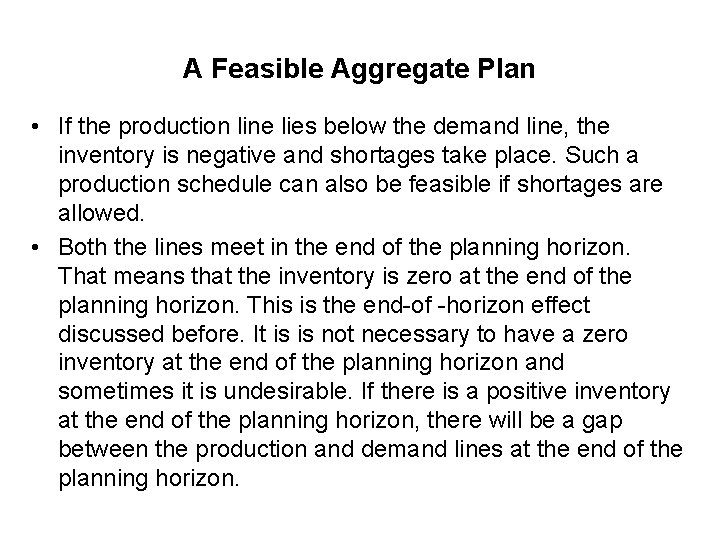 A Feasible Aggregate Plan • If the production line lies below the demand line,
