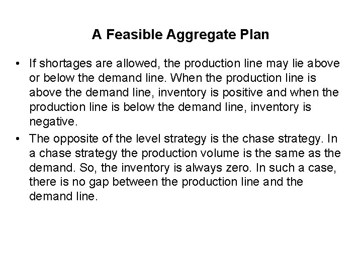 A Feasible Aggregate Plan • If shortages are allowed, the production line may lie