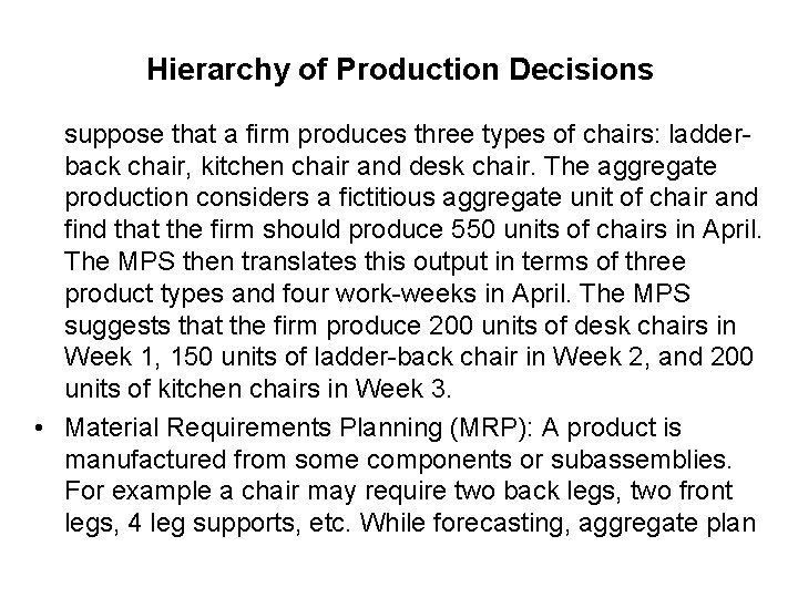 Hierarchy of Production Decisions suppose that a firm produces three types of chairs: ladderback