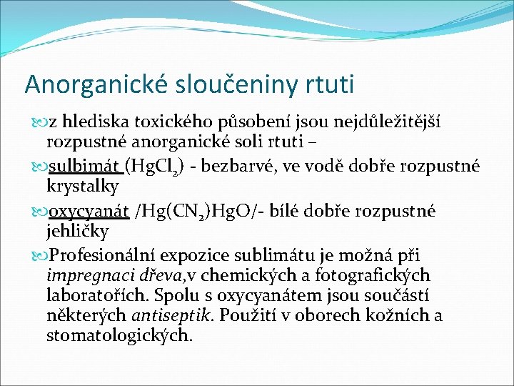 Anorganické sloučeniny rtuti z hlediska toxického působení jsou nejdůležitější rozpustné anorganické soli rtuti –