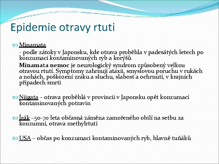 Epidemie otravy rtuti Minamata - podle zátoky v Japonsku, kde otrava proběhla v padesátých