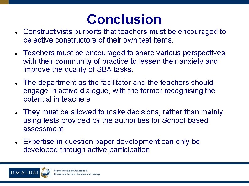 Conclusion Constructivists purports that teachers must be encouraged to be active constructors of their