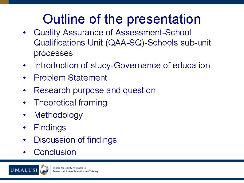 Outline of the presentation • Quality Assurance of Assessment-School Qualifications Unit (QAA-SQ)-Schools sub-unit processes
