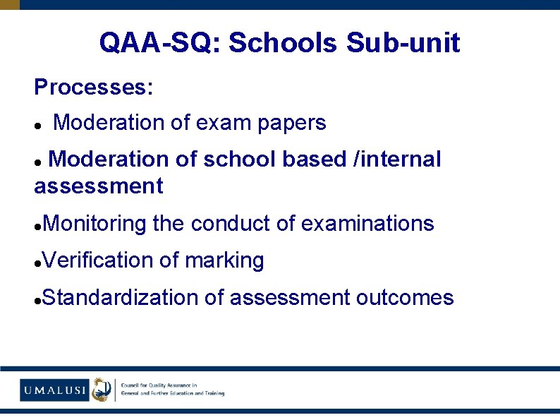 QAA-SQ: Schools Sub-unit Processes: Moderation of exam papers Moderation of school based /internal assessment