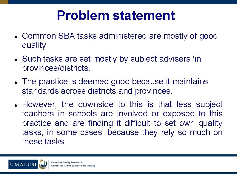 Problem statement Common SBA tasks administered are mostly of good quality Such tasks are