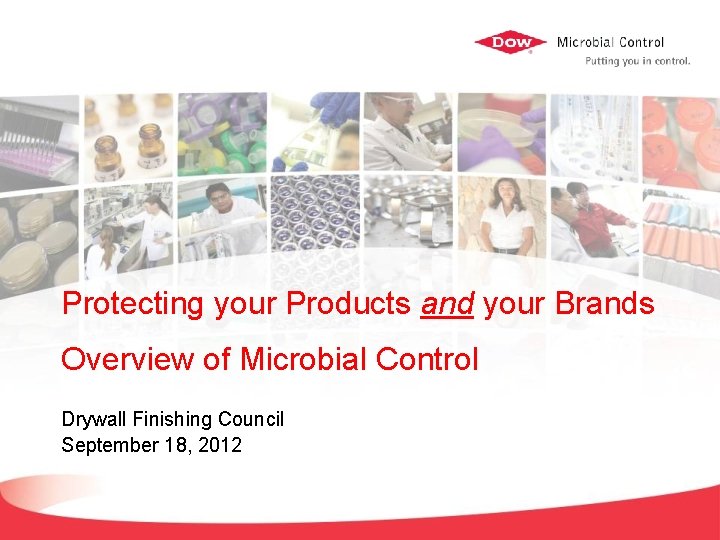 Protecting your Products and your Brands Overview of Microbial Control Drywall Finishing Council September