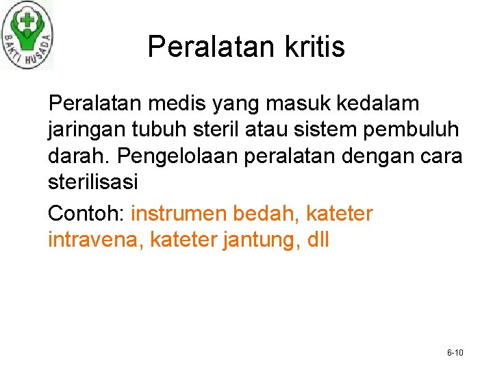 Peralatan kritis Peralatan medis yang masuk kedalam jaringan tubuh steril atau sistem pembuluh darah.