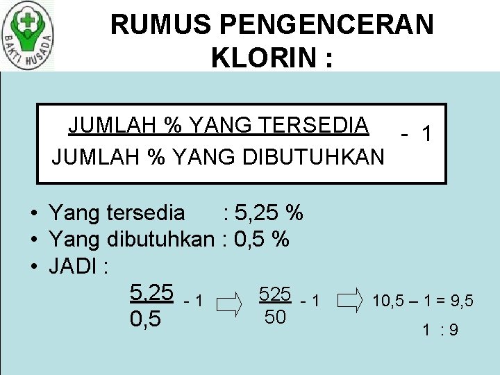 RUMUS PENGENCERAN KLORIN : JUMLAH % YANG TERSEDIA - 1 JUMLAH % YANG DIBUTUHKAN